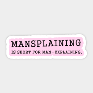 Mansplaining sarcasm Sticker